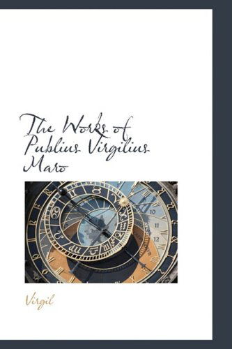 The Works of Publius Virgilius Maro - Virgil - Books - BiblioLife - 9780559385698 - October 15, 2008