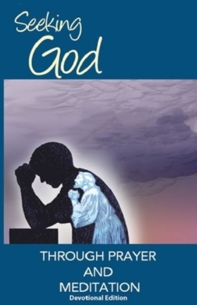 Seeking God Through Prayer and Meditation - David Howell - Books - David Howell - 9780578140698 - 2020