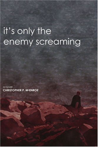 Cover for Christopher Mcenroe · It's Only the Enemy Screaming: a Novel (Pocketbok) (2005)