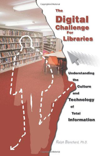 Cover for Ralph Blanchard · The Digital Challenge for Libraries: Understanding the Culture and Technology of Total Information (Pocketbok) (2005)