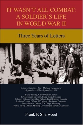 Cover for Frank Sherwood · It Wasn't All Combat: a Soldier's Life in World War Ii: Three Years of Letters (Paperback Bog) (2007)