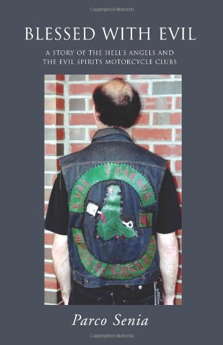 Cover for Parco Senia · Blessed with Evil: a Story of the Hell?s Angels and the Evil Spirits Motorcycle Clubs (Paperback Bog) (2007)