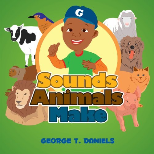 Sounds Animals Make - George Daniels - Books - G3 Publishing - 9780615645698 - July 5, 2012