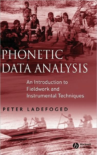 Cover for Ladefoged, Peter (University of California, Los Angeles) · Phonetic Data Analysis: An Introduction to Fieldwork and Instrumental Techniques (Hardcover bog) (2003)