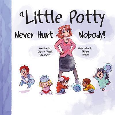 A Little Potty Never Hurt Nobody! - Carole Marsh - Książki - Bluffton Books - 9780635119698 - 1 lutego 2015