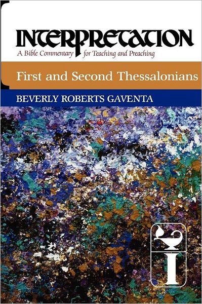 Cover for Beverly Roberts Gaventa · First and Second Thessalonians: Interpretation - Interpretation: A Bible Commentary for Teaching and Preaching (Paperback Book) (2012)