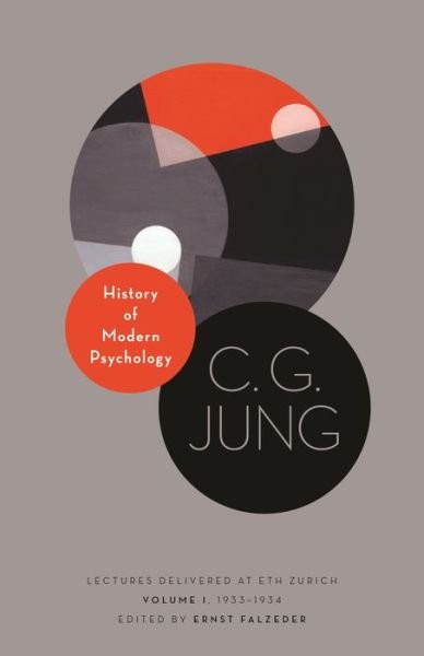 Cover for C. G. Jung · History of Modern Psychology: Lectures Delivered at ETH Zurich, Volume 1, 1933-1934 - Philemon Foundation Series (Paperback Bog) (2020)