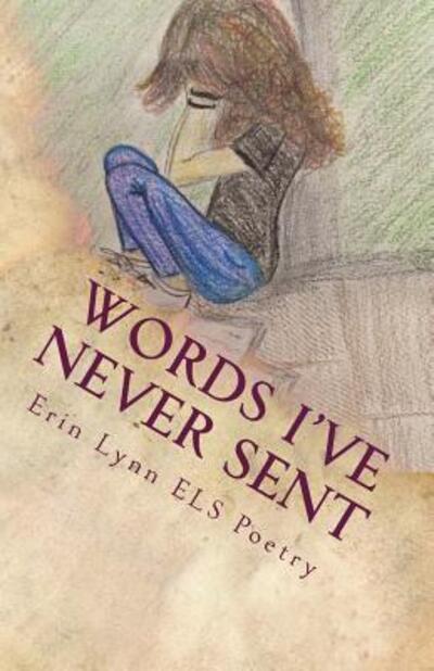 Cover for Erin Lynn ELS Poetry · Words I've Never Sent (Taschenbuch) (2017)