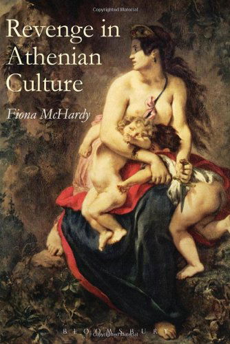 Revenge in Athenian Culture - Fiona McHardy - Książki - Bloomsbury Publishing PLC - 9780715635698 - 1 lutego 2008