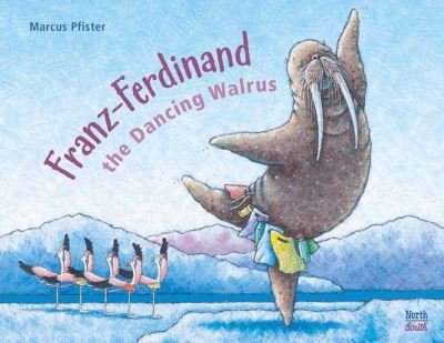Cover for Marcus Pfister · Franz-Ferdinand The Dancing Walrus (Hardcover bog) (2021)