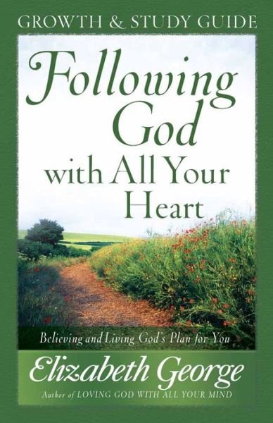 Cover for Elizabeth George · Following God with All Your Heart Growth and Study Guide: Believing and Living God's Plan for You (Taschenbuch) (2008)