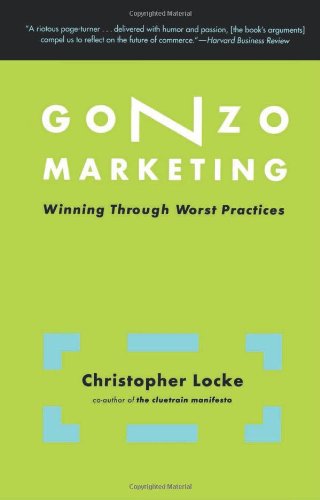 Cover for Christopher Locke · Gonzo Marketing: Winning Through Worst Practices (Paperback Book) [Reprint edition] (2002)