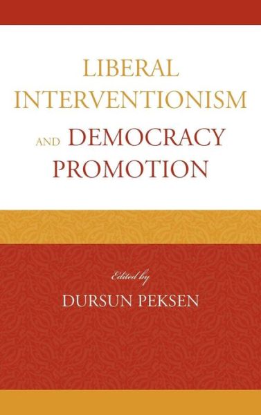 Cover for Dursun Peksen · Liberal Interventionism and Democracy Promotion (Hardcover Book) (2012)