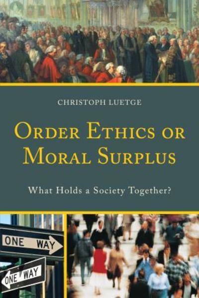 Cover for Christoph Luetge · Order Ethics or Moral Surplus: What Holds a Society Together? (Paperback Book) (2016)