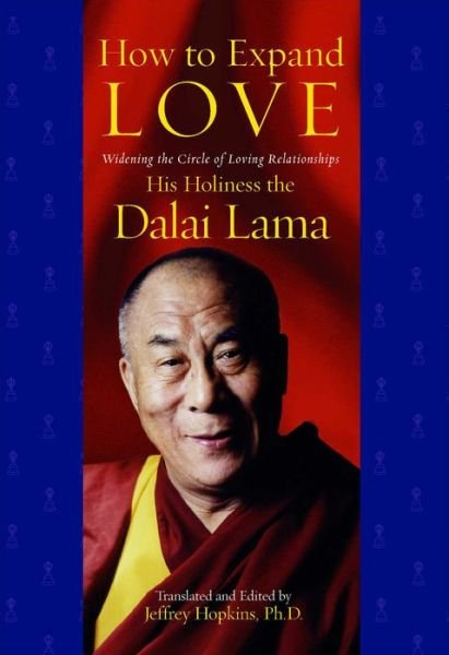 How to Expand Love: Widening the Circle of Loving Relationships - His Holiness the Dalai Lama - Kirjat - Atria Books - 9780743269698 - tiistai 8. elokuuta 2006