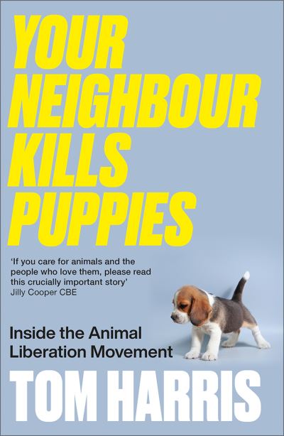 Cover for Tom Harris · Your Neighbour Kills Puppies: Inside the Animal Liberation Movement (Pocketbok) (2024)