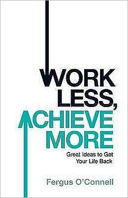 Cover for Fergus O'connell · Work Less, Achieve More (Paperback Bog) (2010)