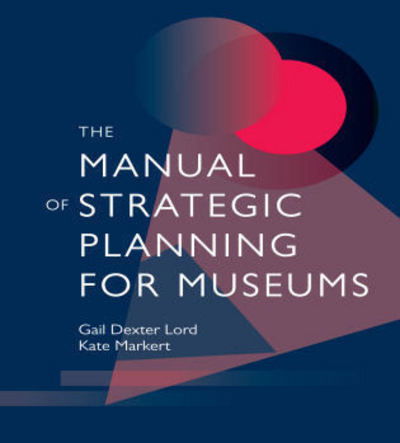 Cover for Gail Dexter Lord · The Manual of Strategic Planning for Museums (Paperback Book) (2007)