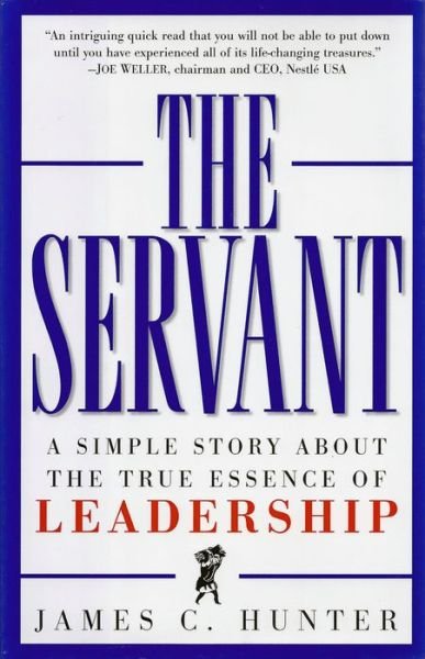 Cover for James C. Hunter · The Servant: A Simple Story About the True Essence of Leadership (Inbunden Bok) (1998)