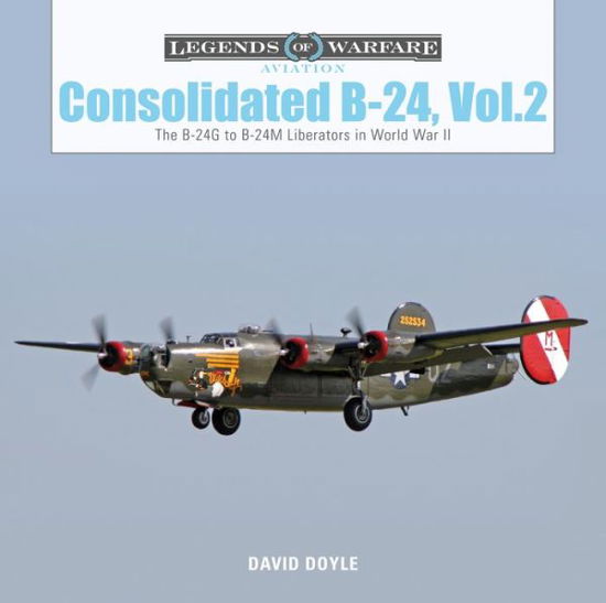 Cover for David Doyle · Consolidated B-24 Vol.2: The B-24G to B-24M Liberators in World War II - Legends of Warfare: Aviation (Hardcover Book) (2019)
