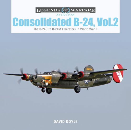 Cover for David Doyle · Consolidated B-24 Vol.2: The B-24G to B-24M Liberators in World War II - Legends of Warfare: Aviation (Inbunden Bok) (2019)