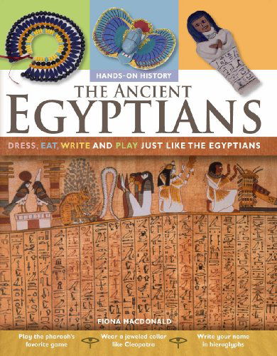 Cover for MacDonald, Fiona (CRC Press Boca Raton Florida USA) · The Ancient Egyptians: Dress, Eat, Write and Play Just Like the Egyptians - Hands-On History (Paperback Book) [Act edition] (2024)