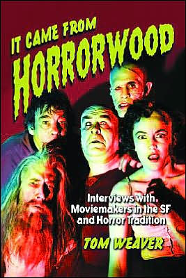 Cover for Tom Weaver · It Came from Horrorwood: Interviews with Moviemakers in the SF and Horror Tradition (Paperback Book) [Illustrated edition] (2004)