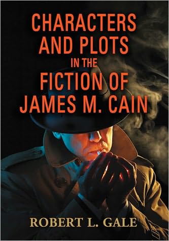 Cover for Robert L. Gale · Characters and Plots in the Fiction of James M. Cain (Paperback Book) (2011)