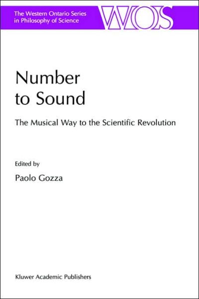Cover for Paolo Gozza · Number to Sound: The Musical Way to the Scientific Revolution - The Western Ontario Series in Philosophy of Science (Hardcover Book) [2000 edition] (1999)
