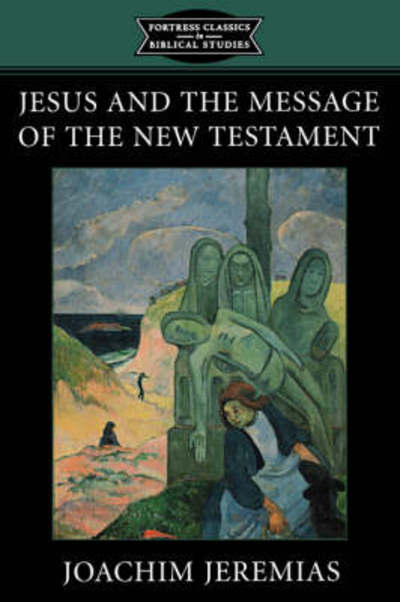 Cover for K. C. Hanson · Jesus and the Message of the New Testament - Fortress Classics in Biblical Studies (Paperback Book) (2002)