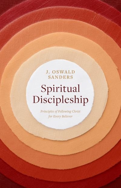 Cover for J. Oswald Sanders · Spiritual Discipleship Principles of Following Christ for Every Believer (Pocketbok) (2017)