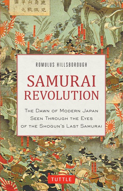 Cover for Romulus Hillsborough · Samurai Revolution: The Dawn of Modern Japan Seen Through the Eyes of the Shogun's Last Samurai (Hardcover bog) (2018)