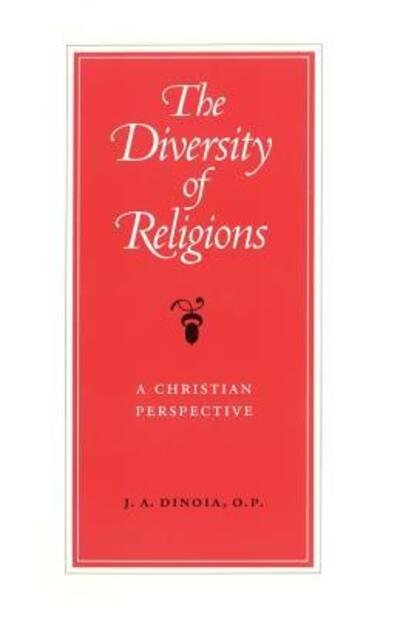 The Diversity of Religions: A Christian Perspective - J.A. DiNoia - Kirjat - The Catholic University of America Press - 9780813207698 - 1992