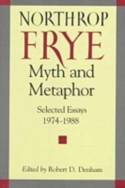 Cover for Northrop Frye · Myth and Metaphor: Selected Essays, 1974-88 (Hardcover Book) (1990)