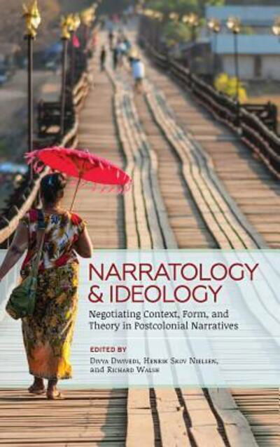 Cover for Dwivedi, Divya (Indian Institute of Technology India) · Narratology and Ideology: Negotiating Context, Form, and Theory in Postcolonial Narratives - Theory Interpretation Narrativ (Gebundenes Buch) (2018)