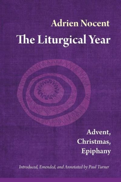 Cover for Nocent, Adrien, Osb · The Liturgical Year: Advent, Christmas, Epiphany - Liturgical Year (Paperback Book) [Annotated edition] (2013)