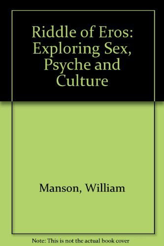 Riddle of Eros: Exploring Sex, Psyche and Culture - William Manson - Livres - University Press of America - 9780819193698 - 10 janvier 1994