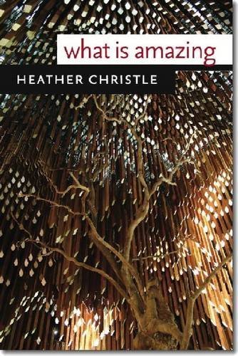 Cover for Heather Christle · What Is Amazing (Paperback Bog) (2013)