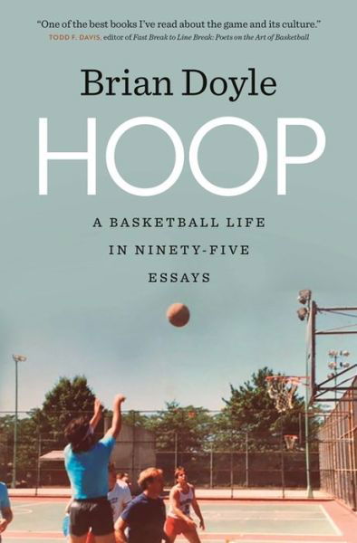 Cover for Brian Doyle · Hoop: A Basketball Life in Ninety-five Essays - Crux: The Georgia Series in Literary Nonfiction Series (Hardcover Book) (2017)