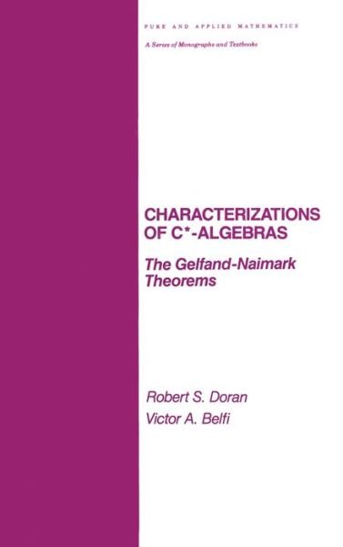 Cover for Robert Doran · Characterizations of C* Algebras: the Gelfand Naimark Theorems - Chapman &amp; Hall / CRC Pure and Applied Mathematics (Inbunden Bok) (1986)