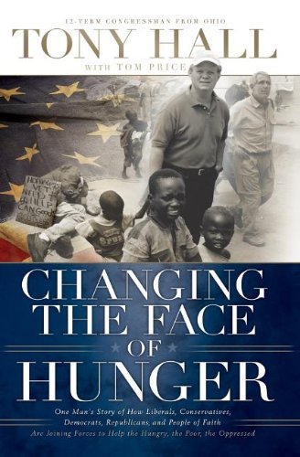 Cover for Tony Hall · Changing the Face of Hunger: the Story of How Liberals, Conservatives, Republicans, Democrats, and People of Faith Are Joining Forces in a New Movement to Help the Hungry, the Poor, and the Oppressed (Paperback Book) (2007)