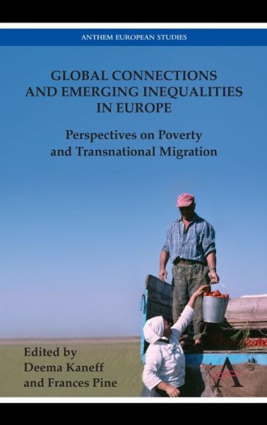Cover for Deema Kaneff · Global Connections and Emerging Inequalities in Europe: Perspectives on Poverty and Transnational Migration - Anthem European Studies (Hardcover Book) (2011)