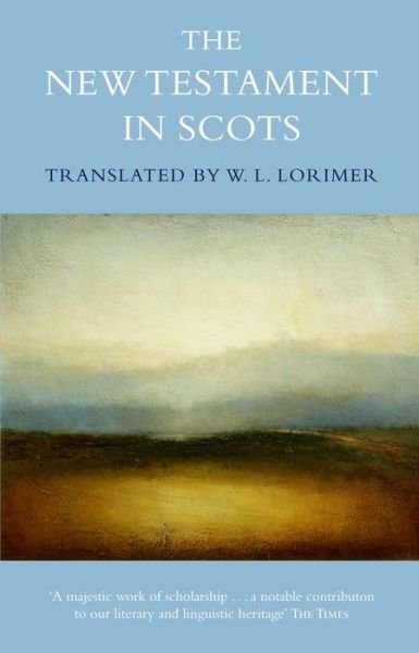 The New Testament In Scots - William L. Lorimer - Bøker - Canongate Books - 9780857867698 - 2. mai 2013