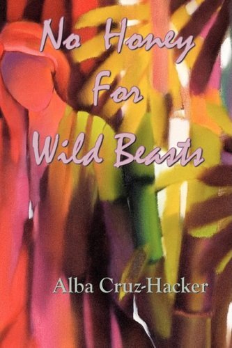 Cover for Alba Cruz-hacker · No Honey for Wild Beasts (Pocketbok) (2008)