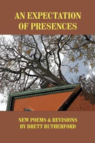 Cover for Brett Rutherford · An Expectation of Presences : New Poems and Revisions (Paperback Bog) (2012)