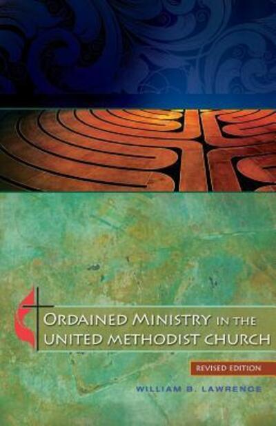 Cover for William B. Lawrence · Ordained Ministry in the United Methodist Church (Paperback Book) (2011)