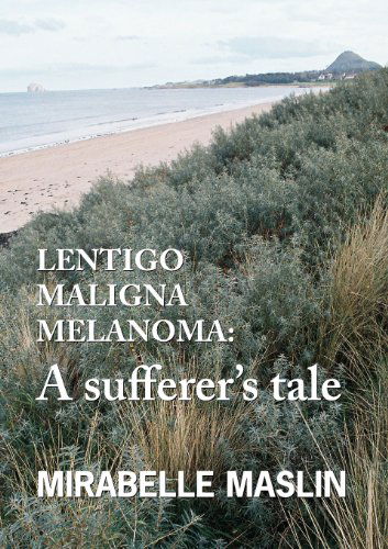 Cover for Mirabelle Maslin · Lentigo Maligna Melanoma: a Sufferer's Tale (Paperback Book) [1st edition] (2012)