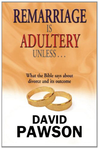 Remarriage is Adultery Unless ... - David Pawson - Livres - Anchor Recordings - 9780956937698 - 28 février 2013