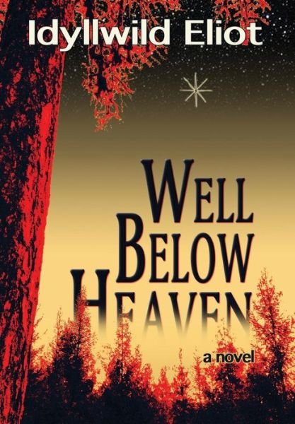 Cover for Idyllwild Eliot · Well Below Heaven (Hardcover bog) (2019)
