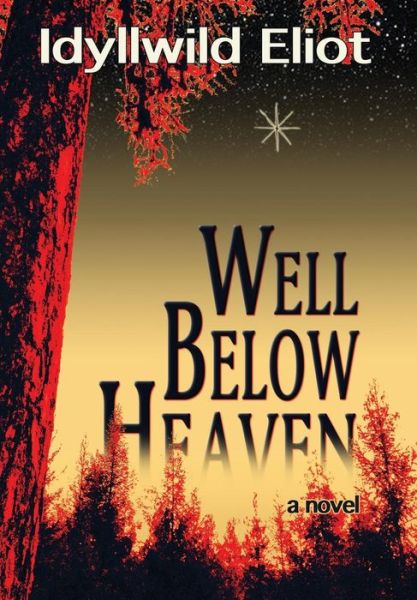 Cover for Idyllwild Eliot · Well Below Heaven (Hardcover Book) (2019)